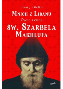 Mnich z Libanu Życie i cuda św. Szarbela Makhlufa