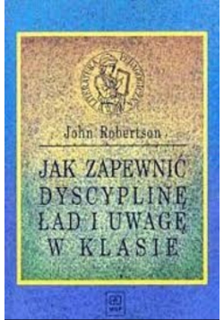 Jak zapewnić dyscyplinę ład i uwagę w klasie
