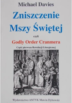 Zniszczenie Mszy Świętej czyli Godly Order Cranmera