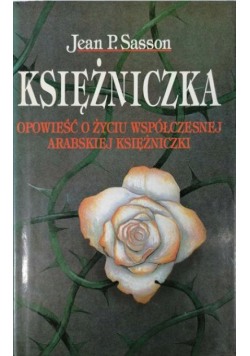 Księżniczka Opowieść o życiu współczesnej arabskiej księżniczki