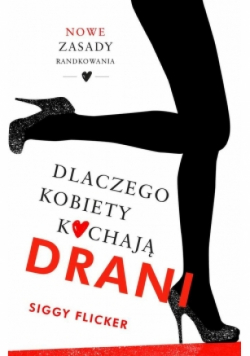Dlaczego kobiety kochają drani