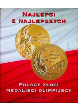 Najlepsi z najlepszych Polscy złoci medaliści olimpijscy
