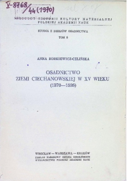 Osadnictwo Ziemi Ciechanowskiej W XV Wieku (1370 - 1526) Tom 8