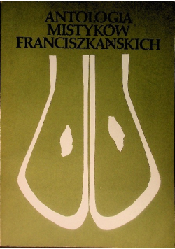 Antologia mistyków Franciszkańskich Tom 3