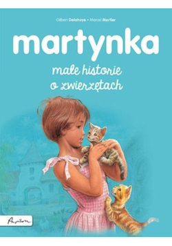Martynka. Małe historie o zwierzętach