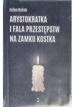 Arystokratka i fala przestępstw na zamku Kostka
