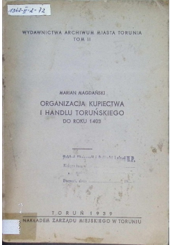 Organizacja kupiectwa i handlu toruńskiego do roku 1403 1939 r.