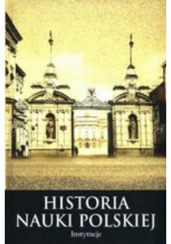 Historia nauki polskiej Tom 10 Część 3 1944-1989 Idee i praktyka