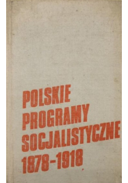 Polskie programy socjalistyczne 1878 - 1918