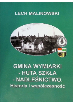 Gmina Wymiarki - huta szkła -nadleśnictwo. Historia i współczesność