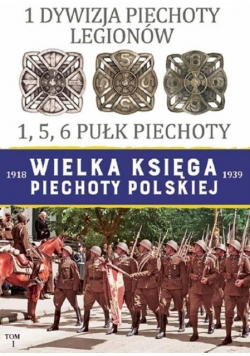 Wielka Księga Piechoty Polskiej 1918 - 1939 Tom I