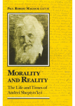 Morality and Reality. The Life and Times of Andrei Sheptytskyi