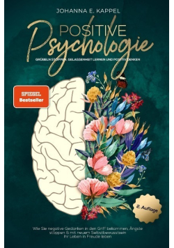 Positive Psychologie - Grubeln stoppen, Gelassenheit lernen und Positiv
