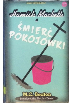 Seria Kryminałów Tom 22 Hamish Macbeth i śmierć pokojówki