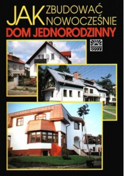 Jak zbudować nowocześnie dom jednorodzinny