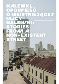 Nalewki opowieść o nieistniejącej ulicy