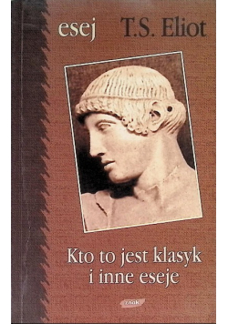 Kto to jest klasyk i inne eseje