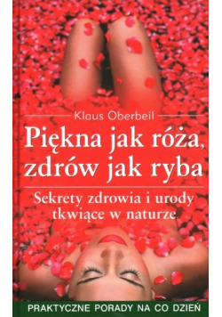 Piękna jak róża zdrów jak ryba