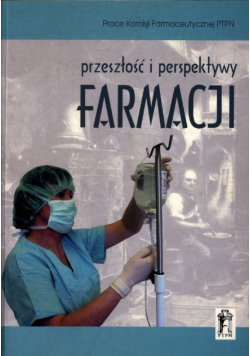 Przeszłość i perspektywy farmacji