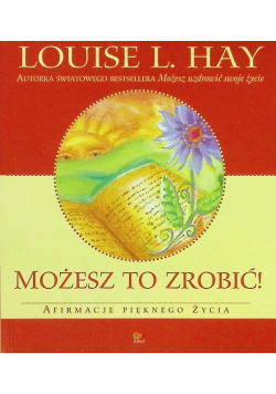 Możesz to zrobić Afirmacje pięknego życia
