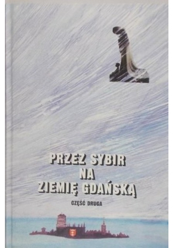 Przez Sybir na Ziemię Gdańską