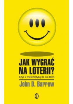 Jak wygrać na loterii Czyli z matematyką na co dzień