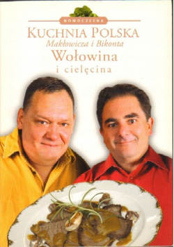 Nowoczesna kuchnia polska. Wołowina i cielęcina