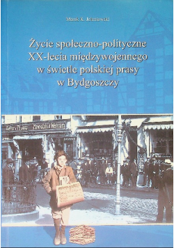 życie społeczno polityczne XX  lecia międzywojennego w świetle polskiej prasy w Bydgoszczy