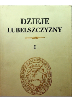 Dzieje Lubelszczyzny Tom 1