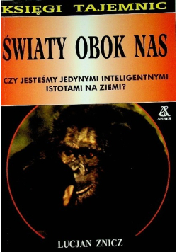 Światy obok nas. Czy ludzie są jedynymi inteligentnymi istotami na ziemi?