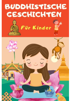 Buddhistische Geschichten fur Kinder, die deine Achtsamkeit und dein Selbstvert