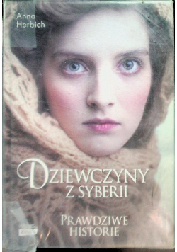 Dziewczyny z Syberii Prawdziwe historie