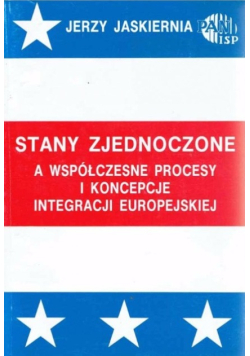Stany Zjednoczone a współczesne procesy i koncepcje integracji europejskiej