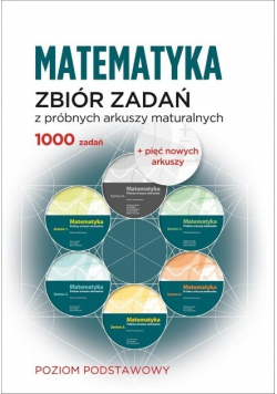 Zbiór zadań z próbnych arkuszy maturalnych Matematyka