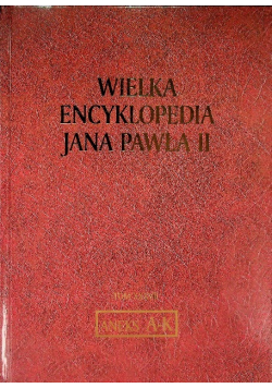 Wielka Encyklopedia Jana Pawła II Tom XXXVII Aneks A-K
