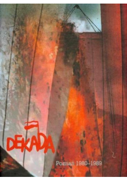 Dekada Czas nadziei i oporu Poznań 1980-1989