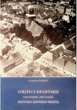Strzelce Krajeńskie historia jednego miasta