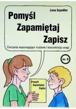 Pomyśl zapamiętaj zapisz ćwiczenia wspomagające myślenie i koncentracje uwagi Część 2