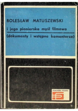 Bolesław Matuszewski i jego pionierska myśl filmowa