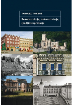 Rekonstrukcje, dekonstrukcje, (nad)interpretacje