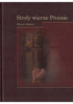 Strofy wierne Prośnie wiersze o Kaliszu