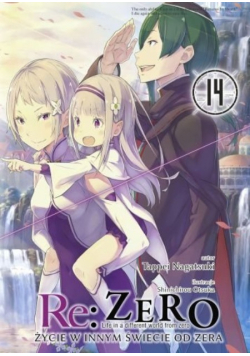 Re: Zero. Życie w innym świecie od zera. Light Novel. Tom 14