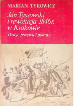 Jan Tyssowski i rewolucja 1846 r w Krakowie