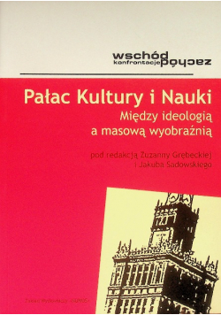 Pałac Kultury i Nauki Między ideologią a masową wyobraźnią
