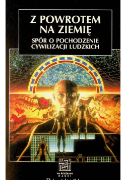 Z powrotem na ziemię Spór o pochodzenie cywilizacji ludzkich