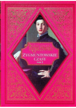 Zygmuntowskie Czasy Tom 2