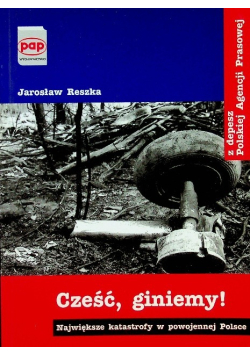 Cześć giniemy Największe katastrofy w powojennej Polsce