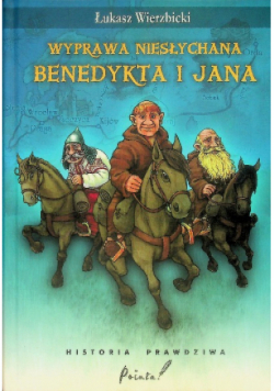 Wyprawa niesłychana Benedykta i Jana