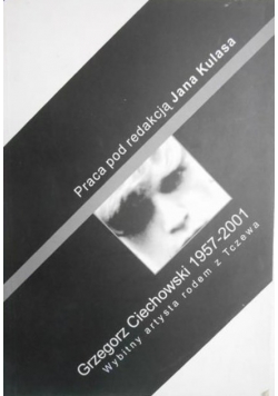 Grzegorz Ciechowski 1957-2001 wybitny artysta rodem z Tczewa