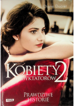 Kobiety dyktatorów Tom 2 Prawdziwe historie